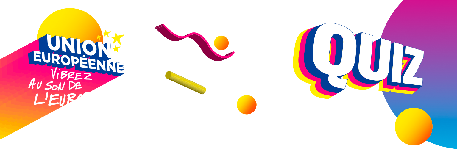Quizz - Vibrez au son de l'Europe